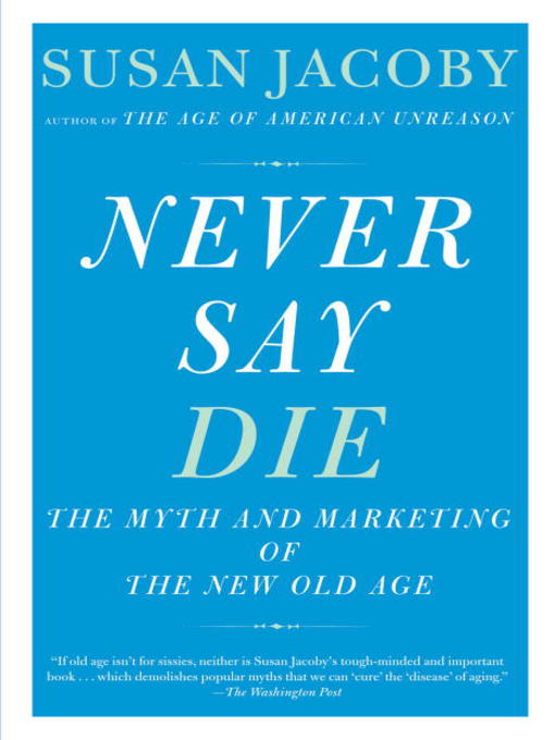 Title details for Never Say Die by Susan Jacoby - Wait list